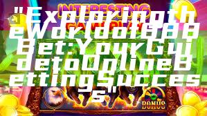 "Exploring the World of 888 Bet: Your Guide to Online Betting Success"