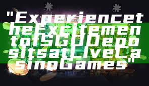 "Experience the Excitement of SGD Deposits at Live Casino Games"