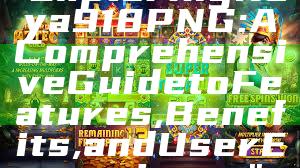 "Exploring Kaya918 PNG: A Comprehensive Guide to Features, Benefits, and User Experience"